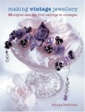 Making Vintage Jewellery 25 Original Designs, from Earrings to Corsages 2006 9781861084538 Front Cover