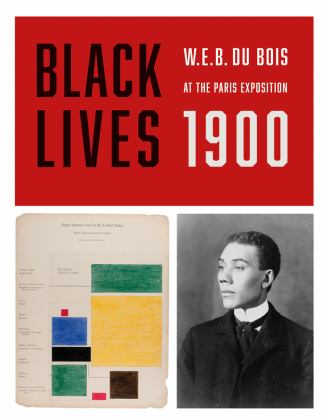 Black Lives 1900: W. E. B. du Bois at the Paris Exposition  9781942884538 Front Cover