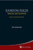 Random Fields Analysis and Synthesis 2010 9789812563538 Front Cover
