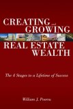 Creating and Growing Real Estate Wealth The 4 Stages to a Lifetime of Success