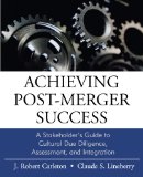 Achieving Post-Merger Success A Stakeholder's Guide to Cultural Due Diligence, Assessment, and Integration 2004 9780470631539 Front Cover