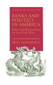 Banks and Politics in America from the Revolution to the Civil War  9780691005539 Front Cover