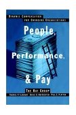 People, Performance, and Pay Dynamic Compensation for Changing Organizations cover art