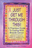 Just Get Me Through This! - Revised and Updated A Practical Guide to Coping with Breast Cancer 2011 9780758269539 Front Cover