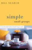 Simple Small Groups A User-Friendly Guide for Small Group Leaders cover art