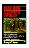 Dear Mom A Sniper's Vietnam  9780804108539 Front Cover