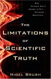 Limitations of Scientific Truth Why Science Can't Answer Life's Ultimate Questions cover art
