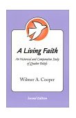 Living Faith : An Historical and Comparative Study of Quaker Beliefs 2nd 2001 9780944350539 Front Cover