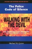 Walking with the Devil - The Police Code of Silence What Bad Cops Don't Want You to Know and Good Cops Won't Tell You cover art