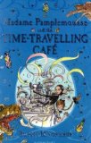 Madame Pamplemousse and the Time-Travelling Cafï¿½  9781408800539 Front Cover