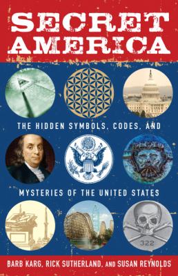 Secret America The Hidden Symbols, Codes and Mysteries of the United States 2010 9781440505539 Front Cover