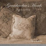 Grandmother's Hands Inspirations of Family 2013 9781482309539 Front Cover