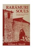 Raramuri Souls Knowledge and Social Process in Northern Mexico 1995 9781560986539 Front Cover