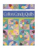 Cotton Candy Quilts Using Feedsacks, Vintage and Reproduction Quilts 2010 9781571201539 Front Cover