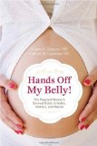 Hands off My Belly! The Pregnant Woman's Survival Guide to Myths, Mothers and Moods 2009 9781591027539 Front Cover