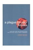 Plague on Your Houses How New York Was Burned down and National Public Health Crumbled  9781859842539 Front Cover