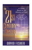 21st Century Pastor A Vision Based on the Ministry of Paul 1996 9780310201540 Front Cover