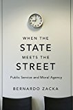 When the State Meets the Street Public Service and Moral Agency  9780674545540 Front Cover