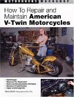 How to Repair and Maintain American V-Twin Motorcycles 2006 9780760323540 Front Cover
