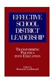 Effective School District Leadership Transforming Politics into Education  9780791422540 Front Cover