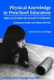 Physical Knowledge in Preschool Education Implications of Piaget's Theory  9780807732540 Front Cover