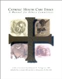Catholic Health Care Ethics A Manual for Ethics Committees cover art