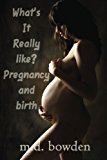 What's It Really Like? Pregnancy and Birth 2013 9781491084540 Front Cover