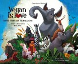 Vegan Is Love Having Heart and Taking Action 2012 9781583943540 Front Cover