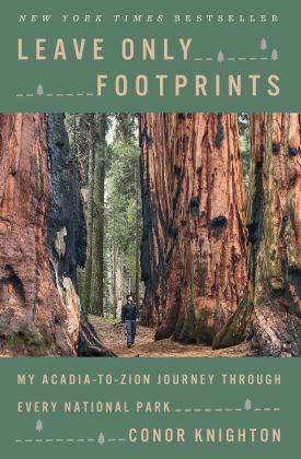 Leave Only Footprints My Acadia-To-Zion Journey Through Every National Park  9781984823540 Front Cover