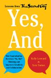 Yes, And How Improvisation Reverses No, but Thinking and Improves Creativity and Collaboration--Lessons from the Second City  9780062248541 Front Cover