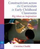Constructivism Across the Curriculum in Early Childhood Classrooms Big Ideas as Inspiration cover art