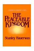 Peaceable Kingdom A Primer in Christian Ethics  9780268015541 Front Cover