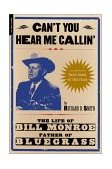 Can't You Hear Me Calling The Life of Bill Monroe, Father of Bluegrass cover art