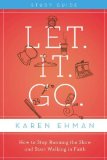 Let. It. Go. Study Guide How to Stop Running the Show and Start Walking in Faith 2012 9780310684541 Front Cover