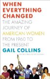 When Everything Changed The Amazing Journey of American Women from 1960 to the Present cover art