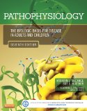 Pathophysiology: The Biologic Basis for Disease in Adults and Children 7th 9780323088541 Front Cover