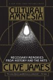 Cultural Amnesia Necessary Memories from History and the Arts 2008 9780393333541 Front Cover