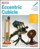 Eccentric Cubicle Projects and Ideas to Enhance Your Cubicle World 2007 9780596510541 Front Cover