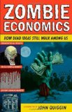 Zombie Economics - How Dead Ideas Still Walk among Us  cover art