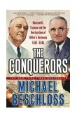 Conquerors Roosevelt, Truman and the Destruction of Hitler's Germany, 1941-1945 2003 9780743244541 Front Cover