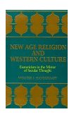 New Age Religion and Western Culture Esotericism in the Mirror of Secular Thought 1997 9780791438541 Front Cover