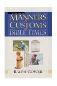 New Manners and Customs of Bible Times  9780802459541 Front Cover