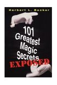 101 Greatest Magic Secrets - Exposed 2000 9780806521541 Front Cover