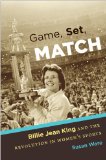 Game, Set, Match Billie Jean King and the Revolution in Women's Sports  9780807834541 Front Cover