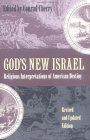 God&#39;s New Israel Religious Interpretations of American Destiny