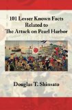 101 Lesser Known Facts about the Attack on Pearl Harbor 2013 9780984674541 Front Cover