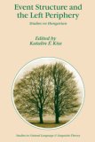 Event Structure and the Left Periphery Studies on Hungarian 2007 9781402047541 Front Cover