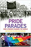 Pride Parades How a Parade Changed the World  9781479869541 Front Cover