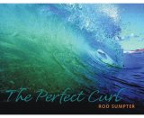 Perfect Curl Classic Waves from Around the World 2008 9781558689541 Front Cover