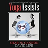 Yoga Assists A Complete Visual and Inspirational Guide to Yoga Asana Assists 2014 9781624670541 Front Cover